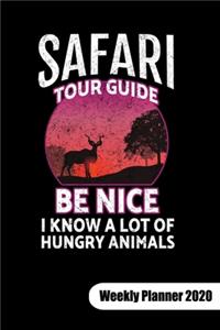 Safari Tour guide. Be nice I know a lot of hungry animals. Weekly Planner 2020