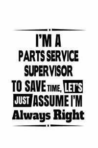 I'm A Parts Service Supervisor To Save Time, Let's Assume That I'm Always Right