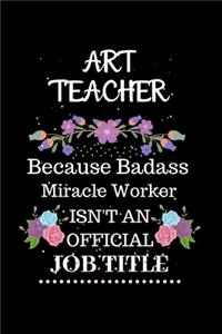 Art teacher Because Badass Miracle Worker Isn't an Official Job Title