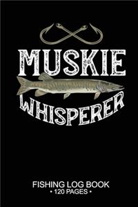 Muskie Whisperer Fishing Log Book 120 Pages