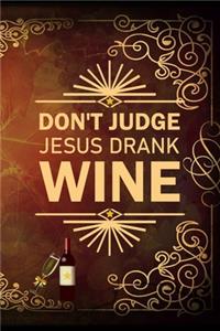 Don't Judge Jesus Drank Wine