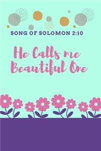 He Calls me Beautiful One.Song OF Solomon 2