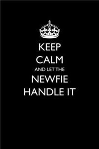Keep Calm And Let The Newfie Handle It