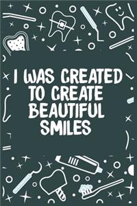 I Was Created to Create Beautiful Smiles