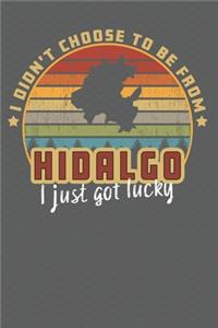 I Didn't Choose to Be From Hidalgo I Just Got Lucky