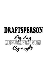 Draftsperson By Day World's Best Mom By Night