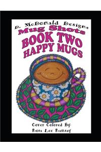 Mug Shots Book Two Happy Mugs