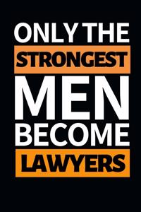 Only Strongest Men Become Lawyers