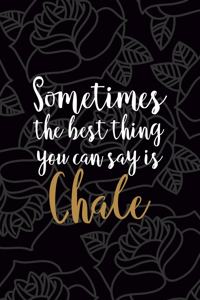 Sometimes The Best Thing You Can Say Is Chale
