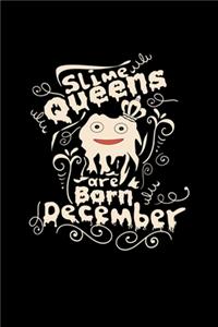 Slime queens are born in december