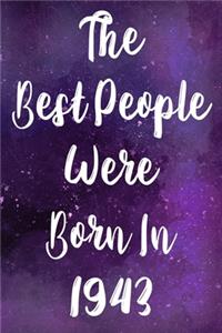 The Best People Were Born In 1943: The perfect gift for a birthday - unique personalised year of birth journal!