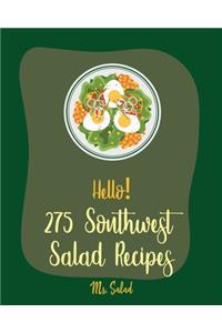 Hello! 275 Southwest Salad Recipes