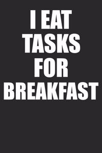 I Eat Tasks For Breakfast