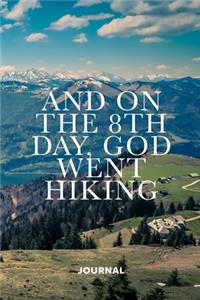 And On The 8th Day God Went Hiking Journal