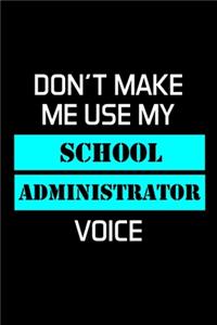 Don't Make Me Use My School Administrator Voice