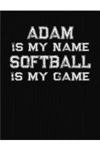 Adam Is My Name Softball Is My Game