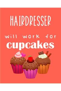 Hairdresser - will work for cupcakes