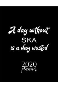 A Day Without Ska Is A Day Wasted 2020 Planner