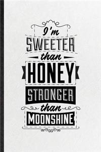 I'm Sweeter Than Honey Stronger Than Moonshine