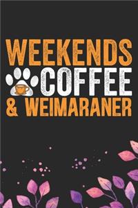 Weekends Coffee & Weimaraner
