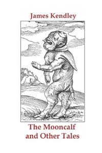 The Mooncalf and Other Tales