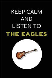 Keep Calm and Listen to the Eagles