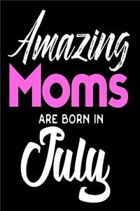 Amazing Moms Are Born In July
