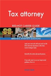 Tax attorney RED-HOT Career Guide; 2515 REAL Interview Questions