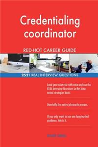 Credentialing coordinator RED-HOT Career Guide; 2521 REAL Interview Questions