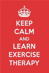 Keep Calm and Learn Exercise Therapy: Exercise Therapy Designer Notebook