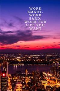 Work Hard, Work Smart, Work for the Life You Want