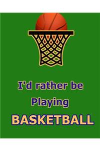 I'd Rather Be Playing Basketball