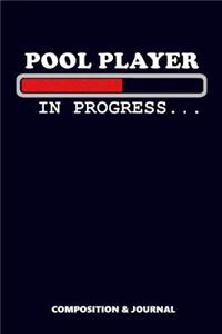 Pool Player in Progress: Composition Notebook, Funny Birthday Journal for Snooker Billiard Players to Write on