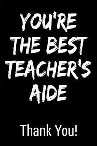 You're the Best Teacher's Aide Thank You!