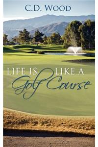 Life Is Like a Golf Course