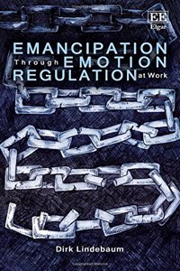 Emancipation Through Emotion Regulation at Work