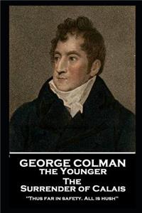George Colman - The Surrender of Calais
