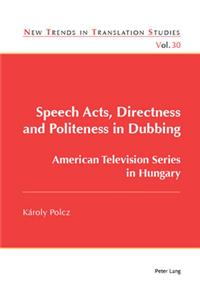 Speech Acts, Directness and Politeness in Dubbing