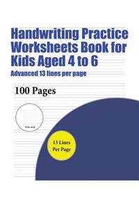 Handwriting Practise Worksheets Book for Kids Aged 4 to 6 (Advanced 13 lines per page)