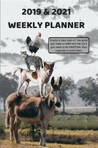 2019 & 2020 Weekly Planner Create a Clear Plan of the Goals You Hope to Gain and the Work You Need to Be Maintain, Then Organize Around Them.