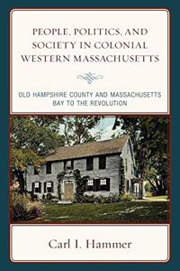 People, Politics, and Society in Colonial Western Massachusetts