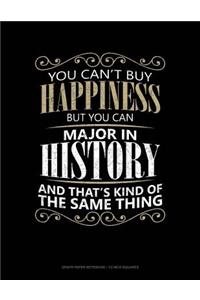 You Can't Buy Happiness But You Can Major in History and That's Kind of the Same Thing