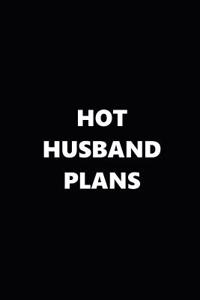 2019 Daily Planner Funny Theme Hot Husband Plans Black White 384 Pages