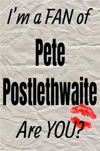 I'm a Fan of Pete Postlethwaite Are You? Creative Writing Lined Journal