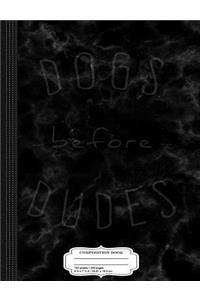 Dogs Before Dudes Composition Notebook