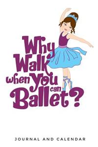 Why Walk When You Can Ballet?