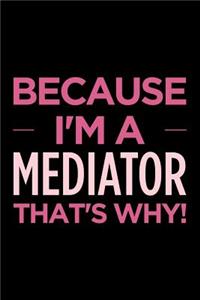 Because I'm a Mediator That's Why