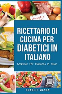 Ricettario Di  Cucina Per Diabetici In Italiano/ Cookbook For Diabetics In Italian