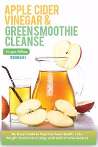 Apple Cider Vinegar and Green Smoothie Cleanse
