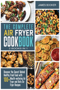 The Complete Air Fryer Cookbook [2 in 1]